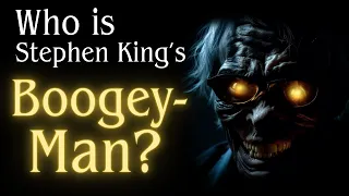 Who is Stephen King's Boogeyman? ( What's in the Doctor's Notebook? )