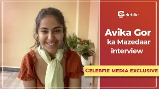 Avika Gor talks about her weight loss journey, new projects & love life | Celebfie Media Exclusive