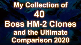 The Chainsaw Files - The Ultimate Boss HM-2 Clone Comparison 2020 (40 Pedals)