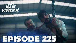 Sen Anlat Karadeniz | Lifeline - Episode 225