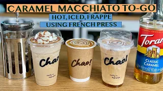 FRENCH PRESS COFFEE: EASY CARAMEL MACCHIATO - HOT, ICED, FRAPPE: PART 4 OF 4