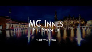 MC INNES Ft. SMASHER - Shut You Down 2019 REMIX (DJ Macky)