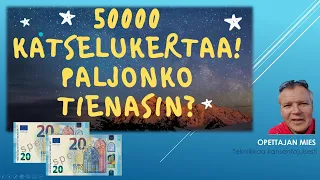 50000 katselukertaa Youtubessa! Paljonko tienasin?