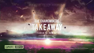 The Chainsmokers - Takeaway (Arch FX Remix) [Free Release]