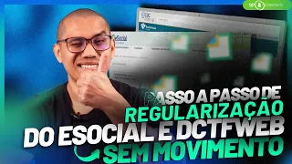 ESOCIAL E DCTFWEB SEM MOVIMENTO | PASSO A PASSO PARA REGULARIZAÇÃO