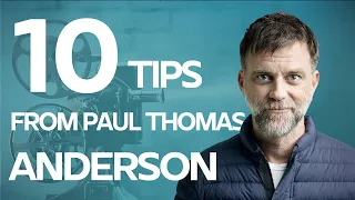 10 Screenwriting Tips from Paul Thomas Anderson - Interview on how he wrote There Will Be Blood