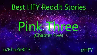 Best HFY Reddit Stories: Pink Three (Chapter 5) (r/HFY)