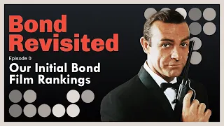 Our Initial Bond Film Rankings - Bond Revisited - Episode 0
