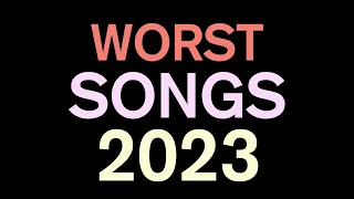 Top 40 Worst Songs of 2023