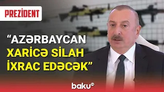 İlham Əliyev : Azərbaycan xaricə silah ixrac edəcək - BAKU TV