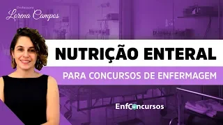 Nutrição Enteral para Concursos de Enfermagem | Prof.ª Lorena Campos | 03/10 às 18h