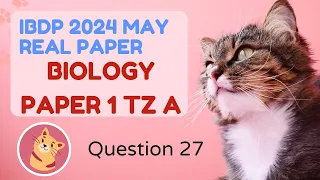 2024 May  IBDP HL Biology TZA Paper 1 Q27