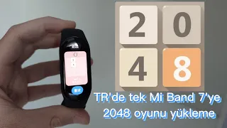 SAAT YÜZÜ DEĞİL UYGULAMA! - Mİ BAND 7'YE 2048 OYUNU YÜKLEME