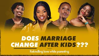 DOES MARRIAGE CHANGE AFTER KIDS? REKINDLING LOVE WHILE PARENTING WITH JULIE KARIUKI