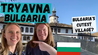 Amazing Historic Tryavna, Bulgaria: Bulgarian Road Trip Series Part 3