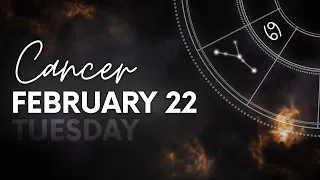 Cancer - Today Horoscope - February 22, 2022