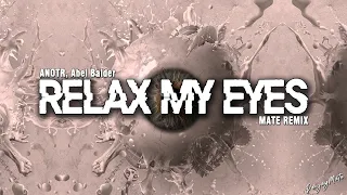 ANOTR, Abel Balder - Relax My Eyes | Mate Remix