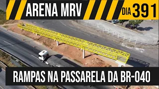 ARENA MRV | 1/4 JÁ COLOCARAM A RAMPA NA PASSARELA | 16/05/2021