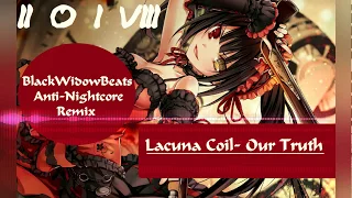 Lacuna Coil- Our Truth [BlackWidowBeats Anti- Nightcore Remix]