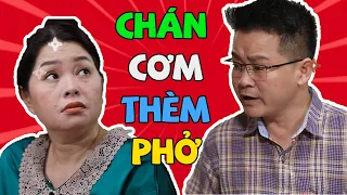 Phim hài mới nhất - CHÁN CƠM THÈM PHỞ - Hài hay nhất - Xả xì chét - Phim hài hay 2021