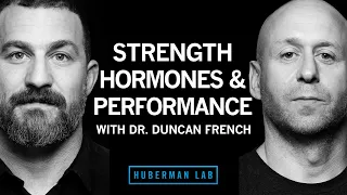 Dr. Duncan French: How to Exercise for Strength Gains & Hormone Optimization | Huberman Lab #45