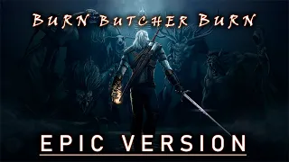 The Witcher Season 2 - Burn Butcher Burn | EPIC Version