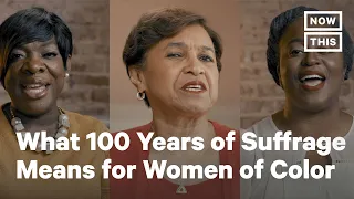 What 100 Years of Women's Suffrage Means for Women of Color | NowThis