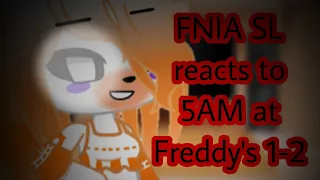 FNIA SL reacts to 5AM at Freddy's 1-2