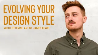 Evolving your Design Style with James Lewis