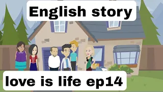 Love is life (part 14) | English story |learn English