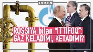 OzodNazar: O’zbekiston gaz bo’yicha Rossiya bilan “yo’l xaritasi”ni imzoladi