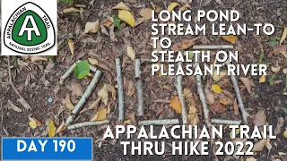 Appalachian Trail Thru Hike 2022 | Day 190 | Long Pond Stream Lean-To to Stealth on Pleasant River