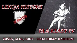 "Zośka", "Alek", "Rudy"   bohaterscy harcerze - Lekcje historii pod ostrym kątem - Klasa 4