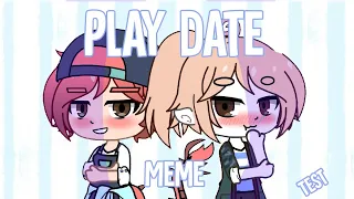 •Play date meme - Test GC•