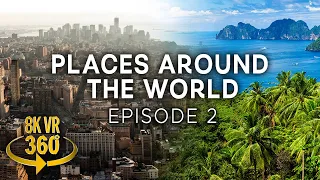 Places Around The World Ep.  2 - 8K 360 VR Video