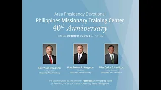 Area Presidency Devotional: Philippines MTC 40th Anniversary