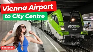 Vienna Airport to Vienna City Centre by Train | Vienna Hbf by Train from €4.30