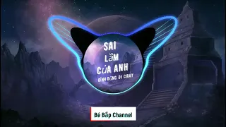 Sai Lầm Của Anh (Ciray Remix) - Đình Dũng | Dj Thảo Bebe, Rapper Ashi ft Dj Tommy