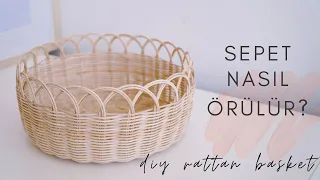 Sepet Nasıl Örülür? // How to Weave a Rattan Basket
