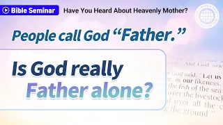 [Seminar Video] Have You Heard About Heavenly Mother? World Mission Society Church of God