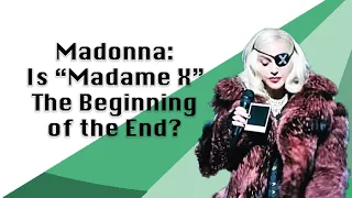 Madonna: Is "Madame X" The Beginning Of The End?