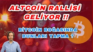 DİKKAT!! ALTCOİN RALLİSİ GELİYOR !! BITCOIN BOĞASINDA BUNLARI YAPMA ?