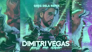 Dimitri Vegas - Pull Me Closer (Greg Dela Remix)