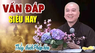 VẤN ĐÁP SIÊU HAY''Và Ý Nghĩa''Cực Hay''Thầy Thích Pháp Hòa