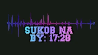 SUKOB NA (with lyrics) by 17:28