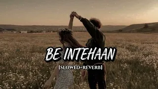 Be Intehaan slowed+reverb   Atif Aslam & Sunidhi Chauhan