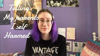 How I Told My Parents I  Was SelfHarming + My Advice On Telling Someone