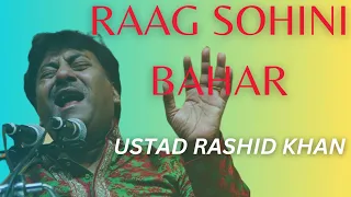 RAAG SOHINI BAHAR BY USTAD RASHID KHAN