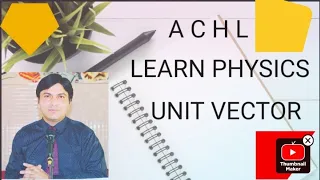 Learn Physics: Unit Vector (Helpful For Medical And Engineering Students)