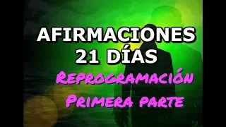 AFIRMACIONES POSITIVAS de los 21 días  Reprogramación del subconsciente  Primera Parte